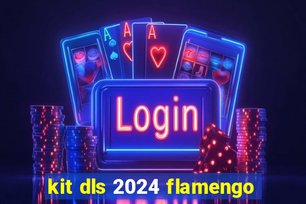 kit dls 2024 flamengo